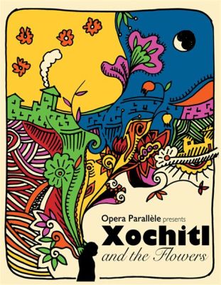  Xochitl and the Flowers of Yesterday: A Whimsical Journey Through Time and Trauma