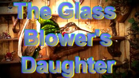  Glassblower's Daughter - A Tale of Forbidden Love and Artistic Passion